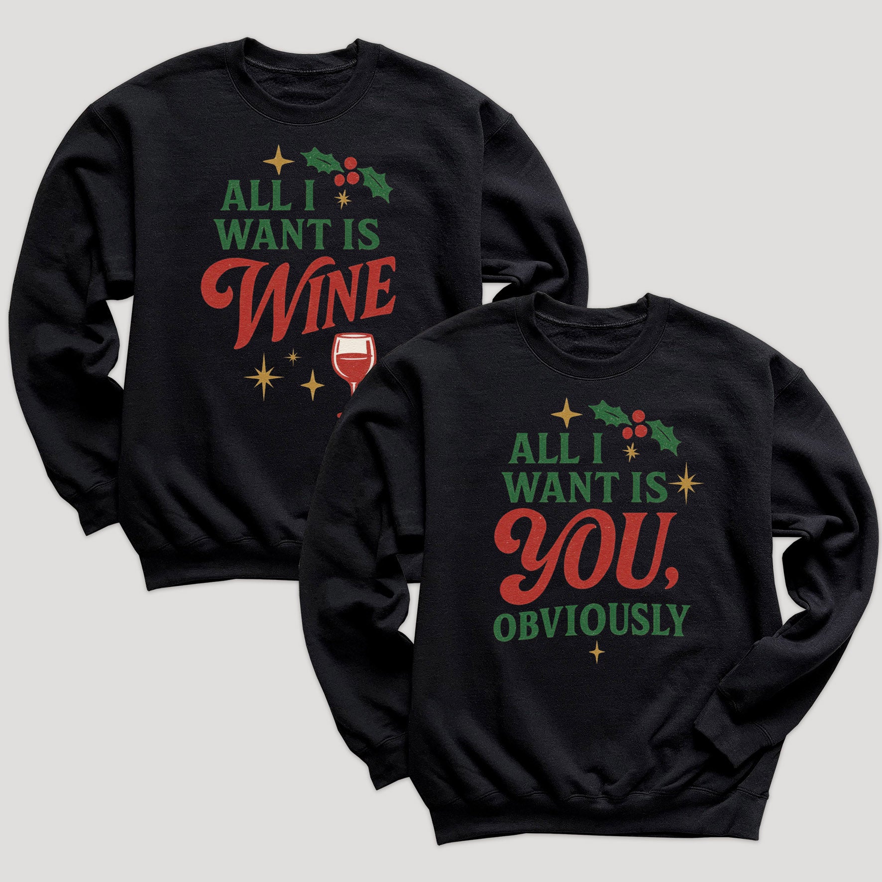 All I Want Is Wine & All I Want Is You Obviously - Christmas Matching - Christmas Sweaters - (Sold Separately)