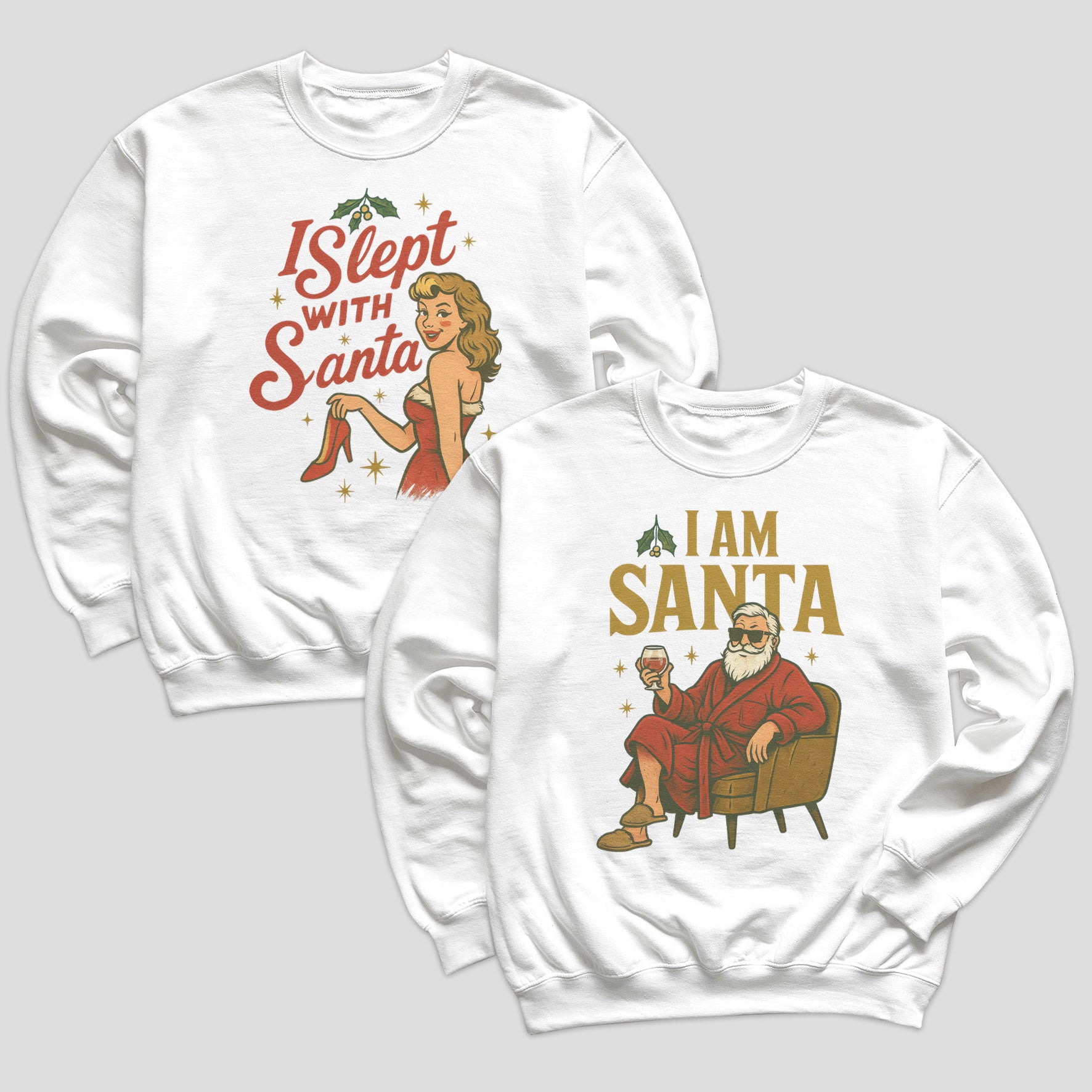 I Am Santa & I Slept with Santa - Christmas Matching - Christmas Sweaters - (Sold Separately)