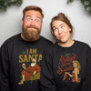 I Am Santa & I Slept with Santa - Christmas Matching - Christmas Sweaters - (Sold Separately)