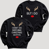 I Don't Do Matching & But I Do Reindeer Design - Christmas Matching - Christmas Sweaters - (Sold Separately)