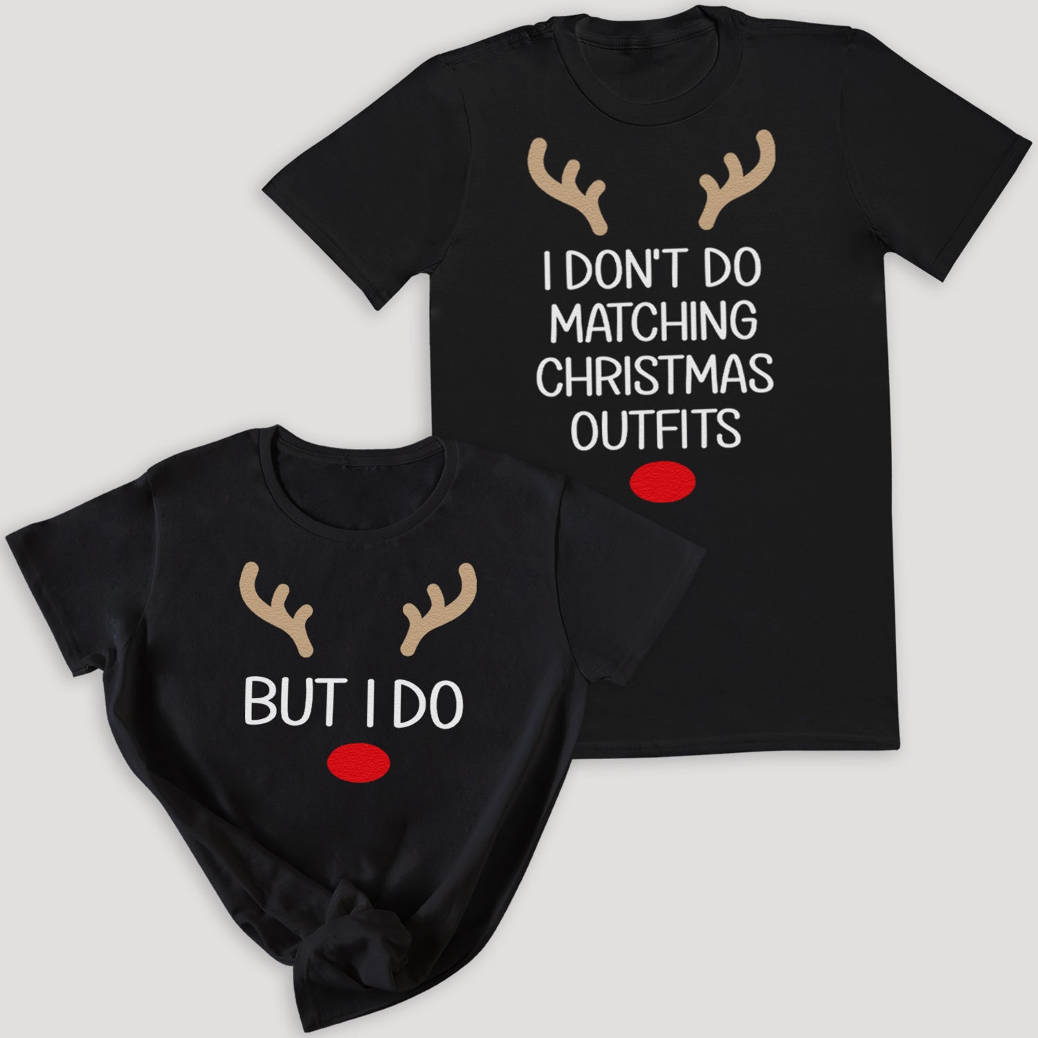 I Don't Do Matching & But I Do Reindeer Design - Christmas Matching - Christmas Tops - (Sold Separately)