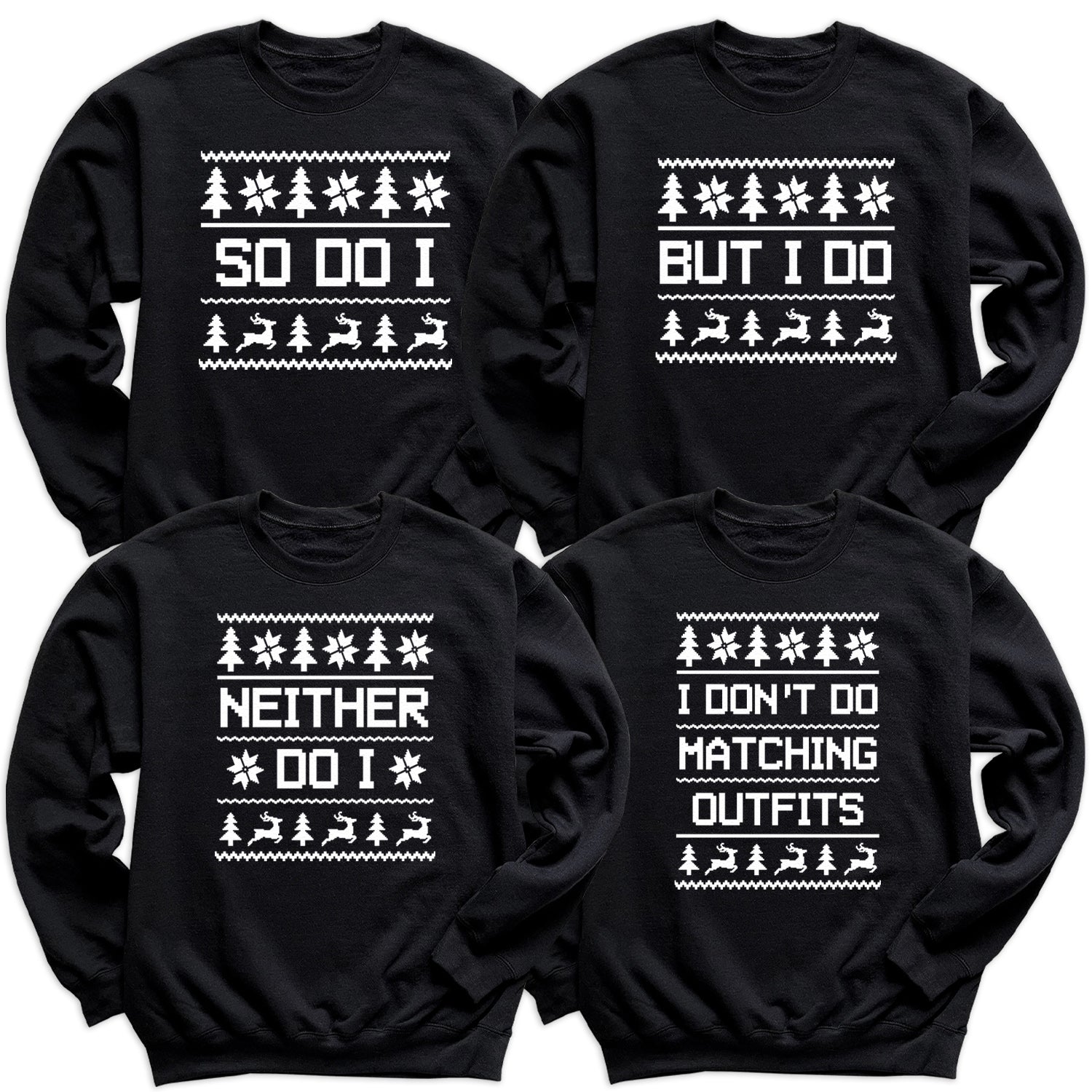 I Don't Do Matching Christmas Sweater Designs - Family Christmas Matching - Christmas Sweaters - (Sold Separately)