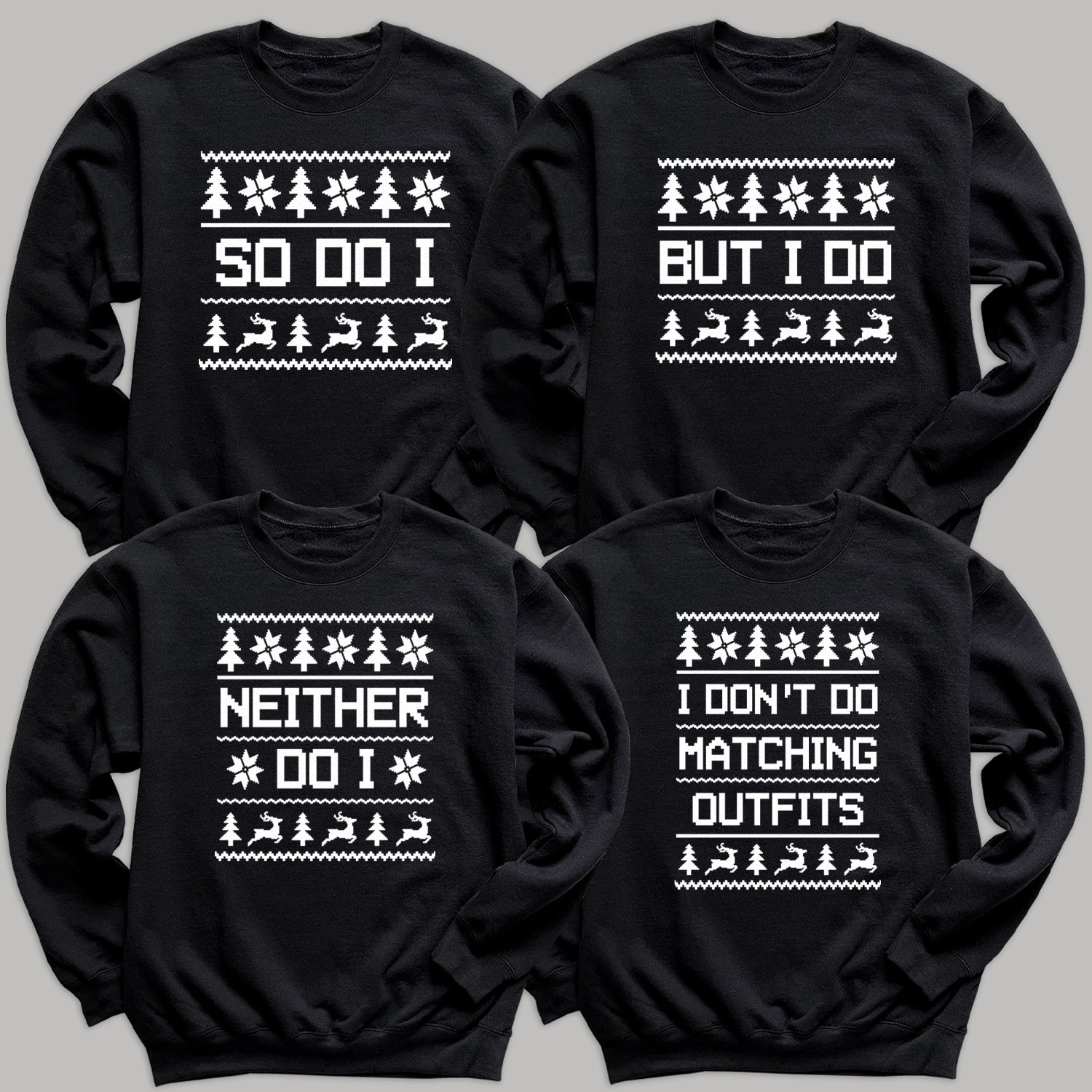 I Don't Do Matching Christmas Sweater Designs - Family Christmas Matching - Christmas Sweaters - (Sold Separately)