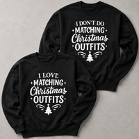 I Don't Do Matching & I Love Matching - Christmas Matching - Christmas Sweaters - (Sold Separately)