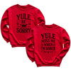 Yule Be Sorry & Yule Miss Me When I'm Sober - Christmas Matching - Christmas Sweaters - (Sold Separately)