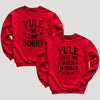 Yule Be Sorry & Yule Miss Me When I'm Sober - Christmas Matching - Christmas Sweaters - (Sold Separately)