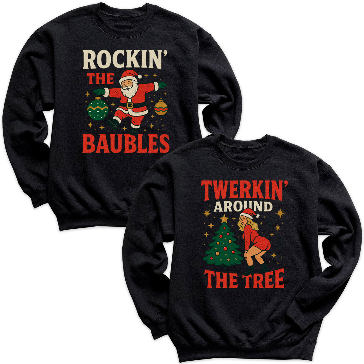 Rockin' The Baubles & Twerkin' Around The Tree - Christmas Matching - Christmas Sweaters - (Sold Separately)