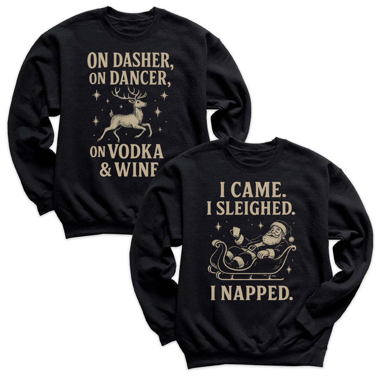 I Came I Sleighed I Napped & On Dasher On Dancer - Christmas Matching - Christmas Sweaters - (Sold Separately)