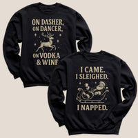 I Came I Sleighed I Napped & On Dasher On Dancer - Christmas Matching - Christmas Sweaters - (Sold Separately)