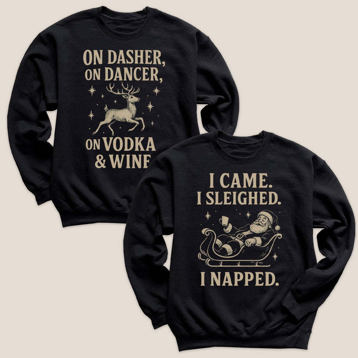 I Came I Sleighed I Napped & On Dasher On Dancer - Christmas Matching - Christmas Sweaters - (Sold Separately)