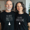 You Were Handsome, You Were Pretty - Couple Matching Christmas Tops - (Sold Separately)