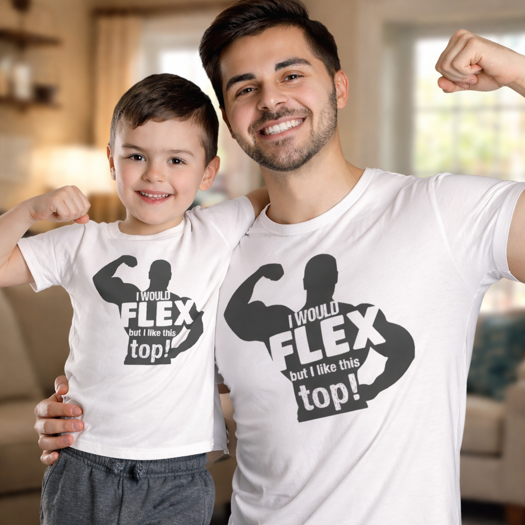 I Would Flex But I Like This Top - Matching Set - Baby / Kids T-Shirt & Dad T-Shirt - (Sold Separately)