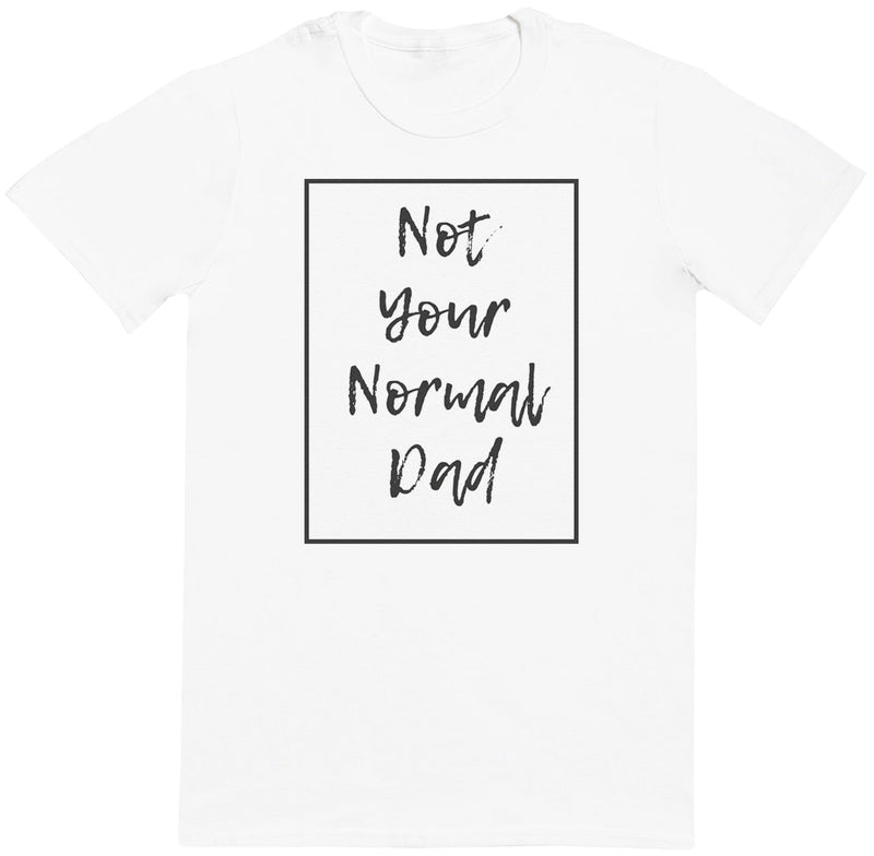 Not Your Normal Dad - Mens T-Shirt - Dads T-Shirt