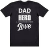 Dad Hero and Love - Dads T-Shirt (4609839726641)