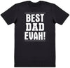 Best Dad Evah - Dads T-Shirt (4609838743601)
