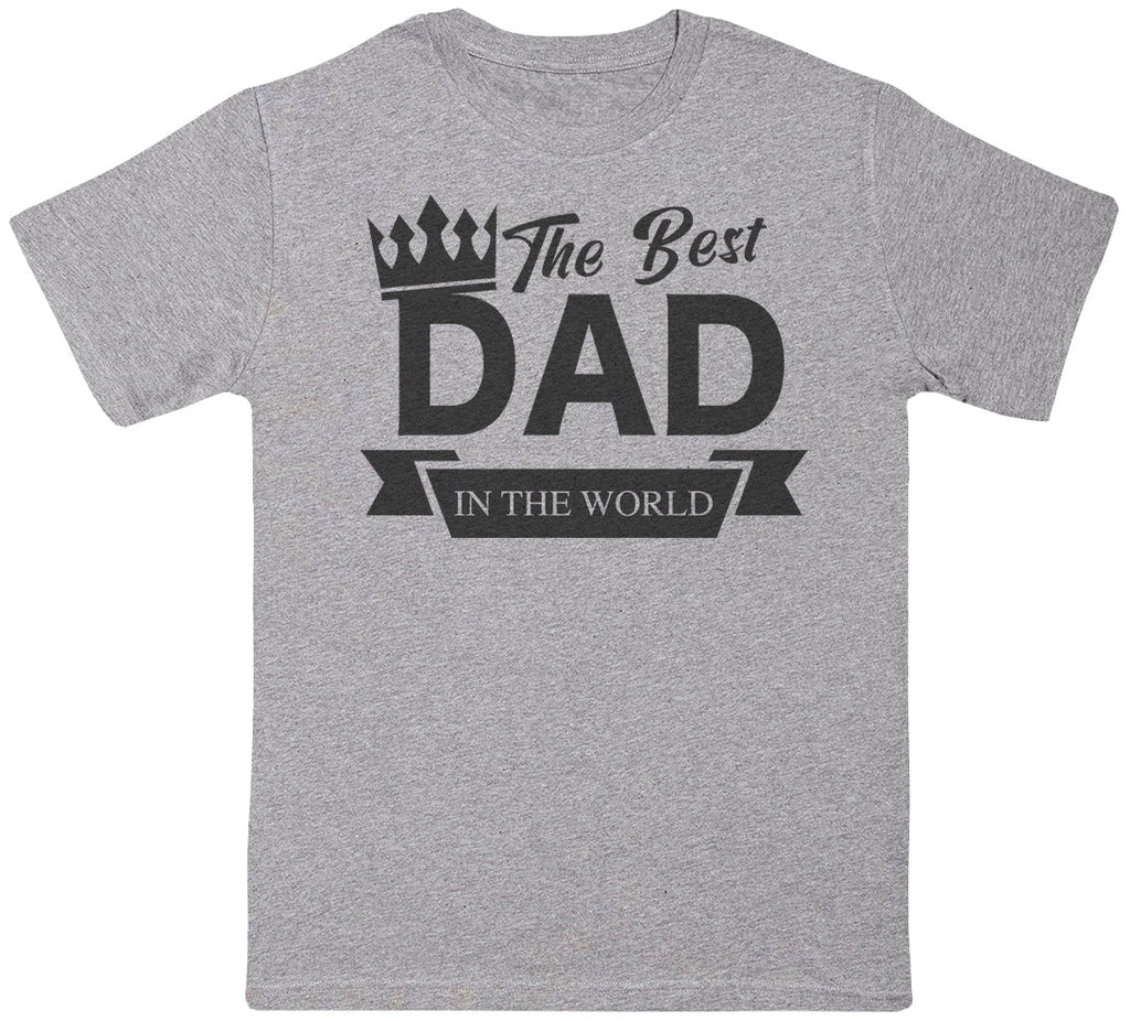 The Best Dad In The World - Dads T-Shirt (4609839464497)