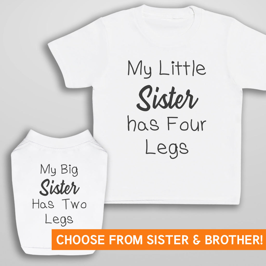 My Little Sister/Brother Has 4 Legs - Matching Kids and Dog T-Shirt Set - (Sold Separately)