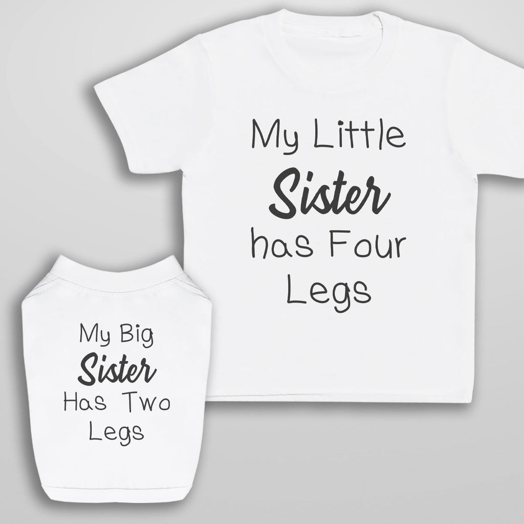 My Little Sister/Brother Has 4 Legs - Matching Kids and Dog T-Shirt Set - (Sold Separately)