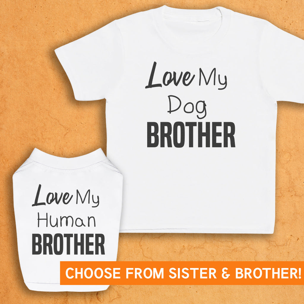 Love My Dog Brother/Sister - Matching Kids and Dog T-Shirt Set - (Sold Separately)