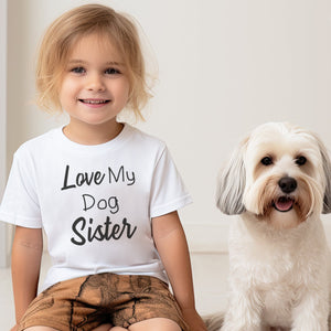Love My Dog Sister - Baby & Kids T-Shirt / Baby Bodysuit