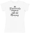 My Favourite People Call Me Mummy- Mums T-Shirt (4500699545649)