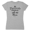 My Favourite People Call Me Mum- Mums T-Shirt (4500699643953)