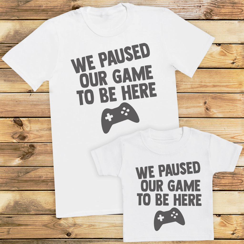 We Paused Our Game To Be Here - Matching Set - Baby Bodysuit & Dad / Mum T-Shirt - (Sold Separately)