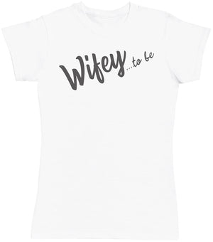 Wifey To Be- Mums T-Shirt (4500706066481)