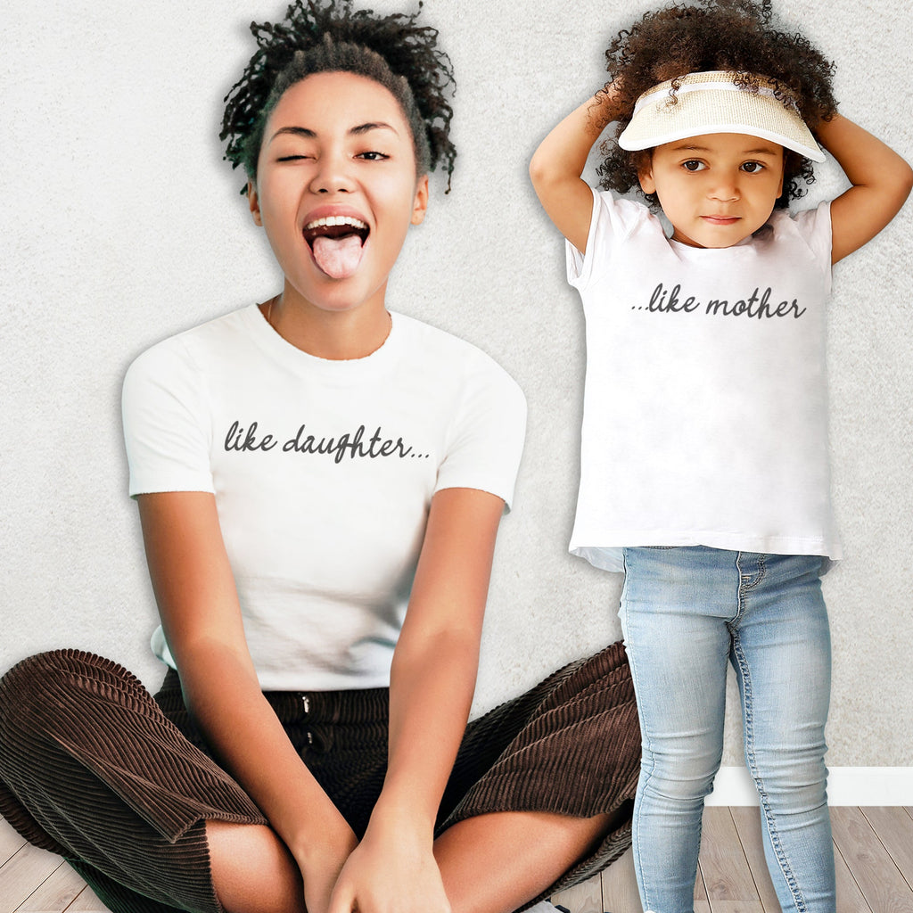 Like Daughter & Like Mother - Baby T-Shirt & Bodysuit / Mum T-Shirt - (Sold Separately)