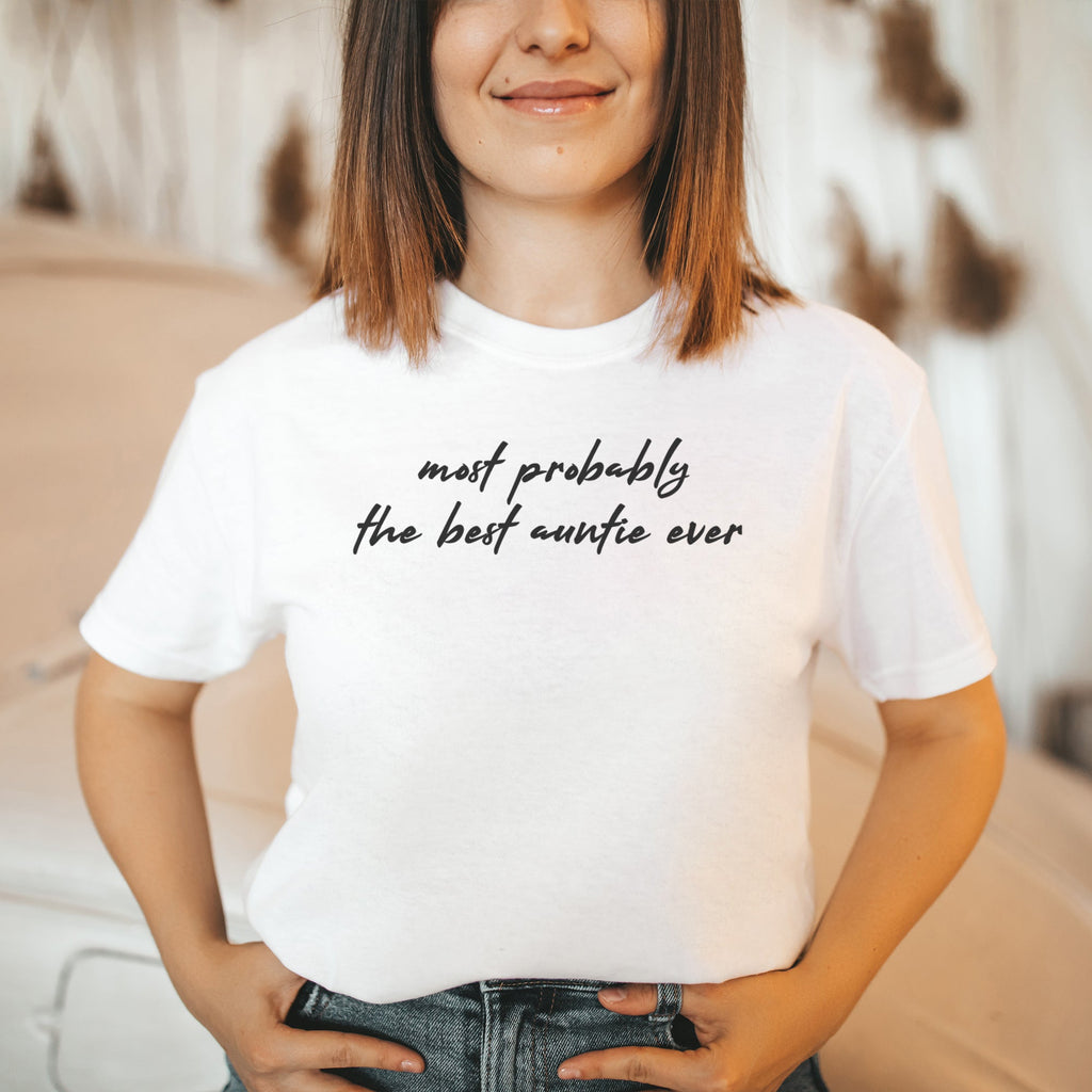 Most Probably The Best Auntie Ever - Womens T-Shirt - Auntie T-Shirt