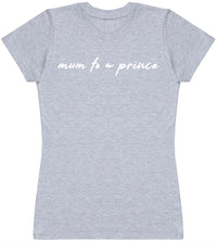 Mum To Prince - Womens T - Shirt (6568629993521)