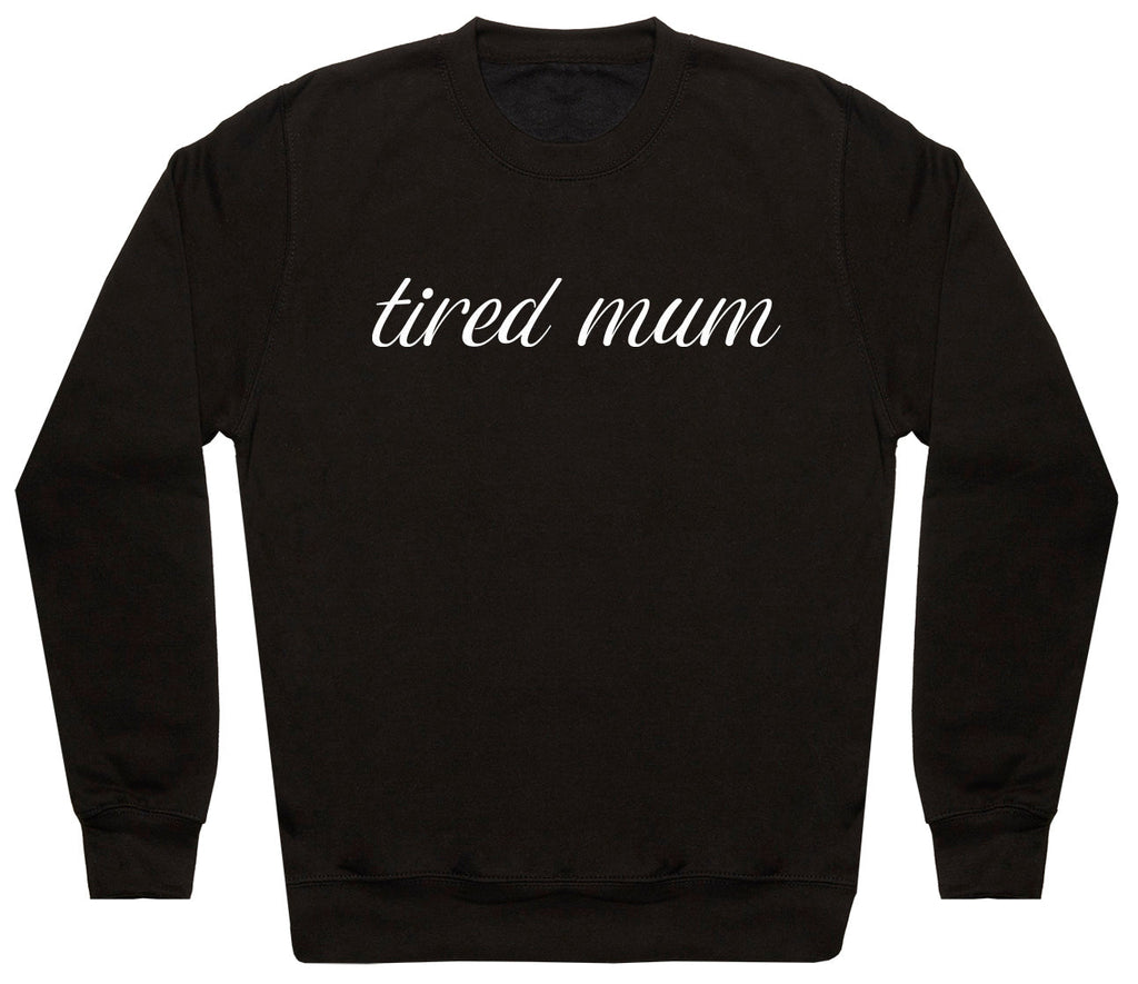 Tired Mum - Womens Sweater - Mum Sweater