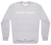 Tired Mum - Womens Sweater - Mum Sweater