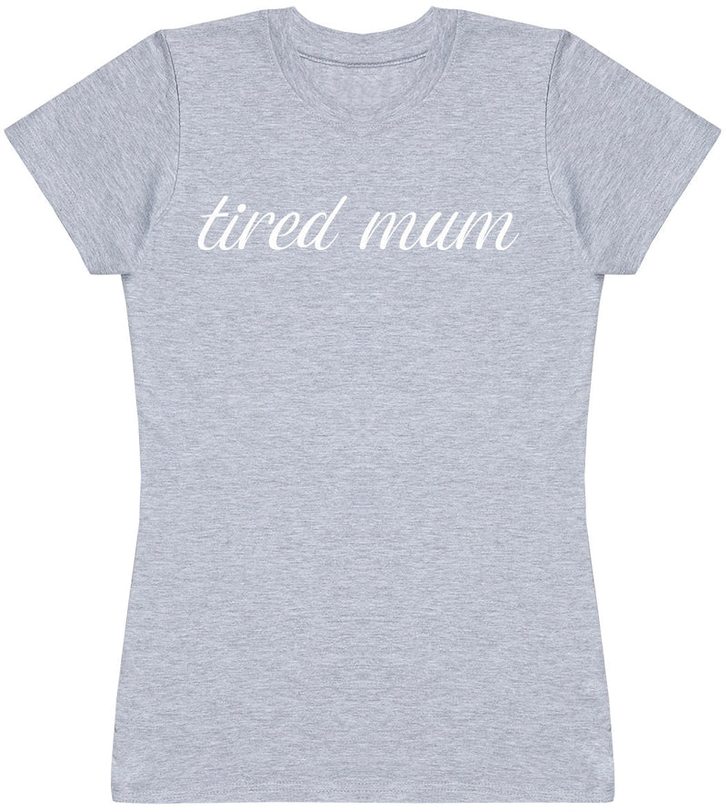 Tired Mum - Womens T - Shirt (6568630222897)