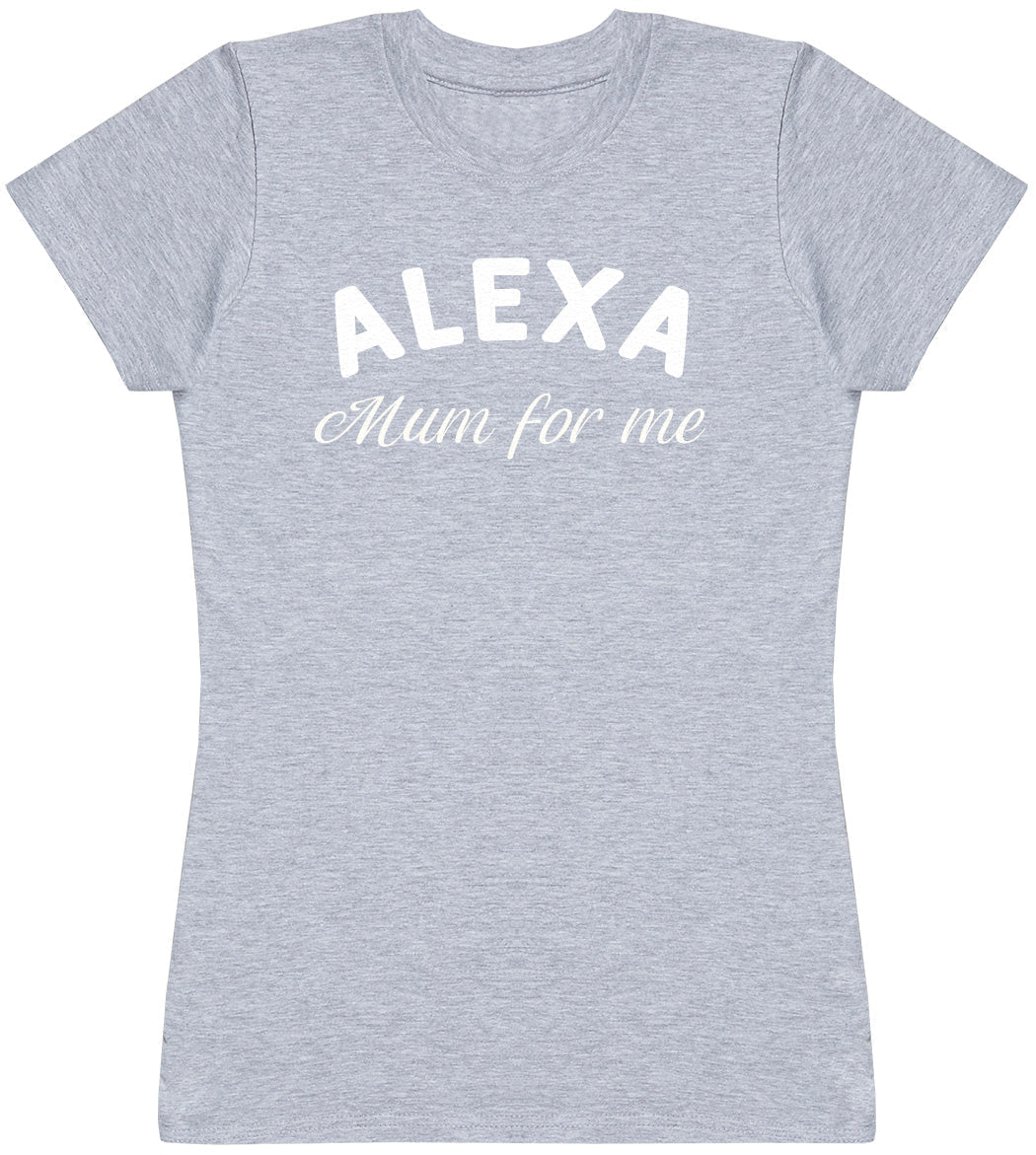 Alexa Mum ForMe - Womens T - Shirt (6571558895665)
