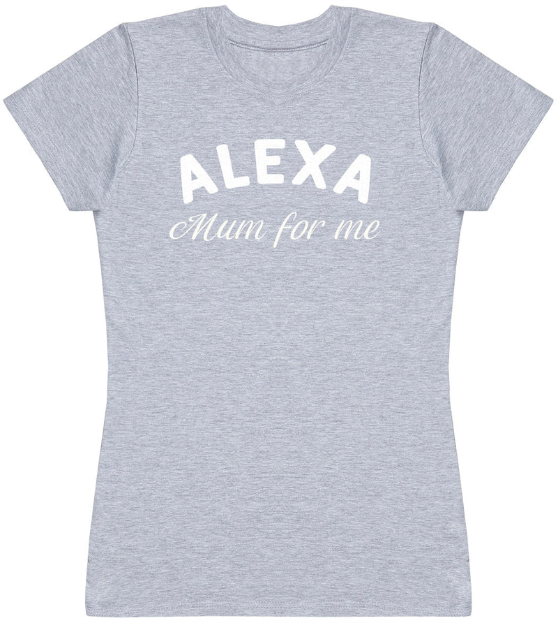 Alexa Mum Form Me - Womens T-shirt - Mum T-Shirt
