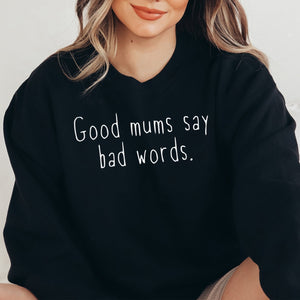 Good Mums Say Bad Words - Womens Sweater - Mum Sweater