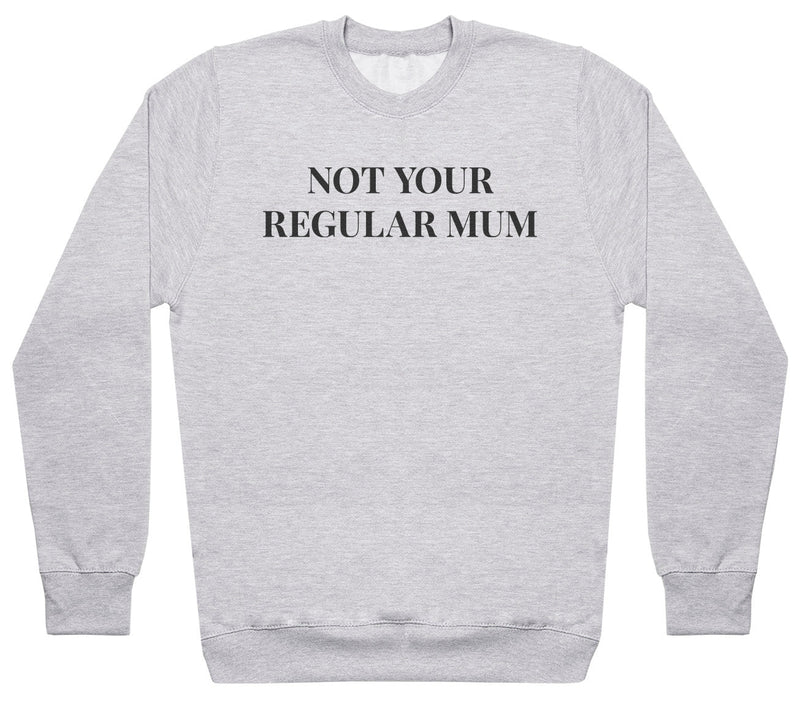 Not Your Regular Mum - Womens Sweater - Mum Sweater