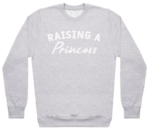 Raising A Princess - Womens Sweater - Mum Sweater