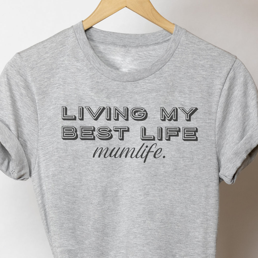Living My Best Life - Womens T-shirt - Mum T-Shirt