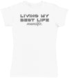 Living My Best Life - Womens T - Shirt (6572382224433)