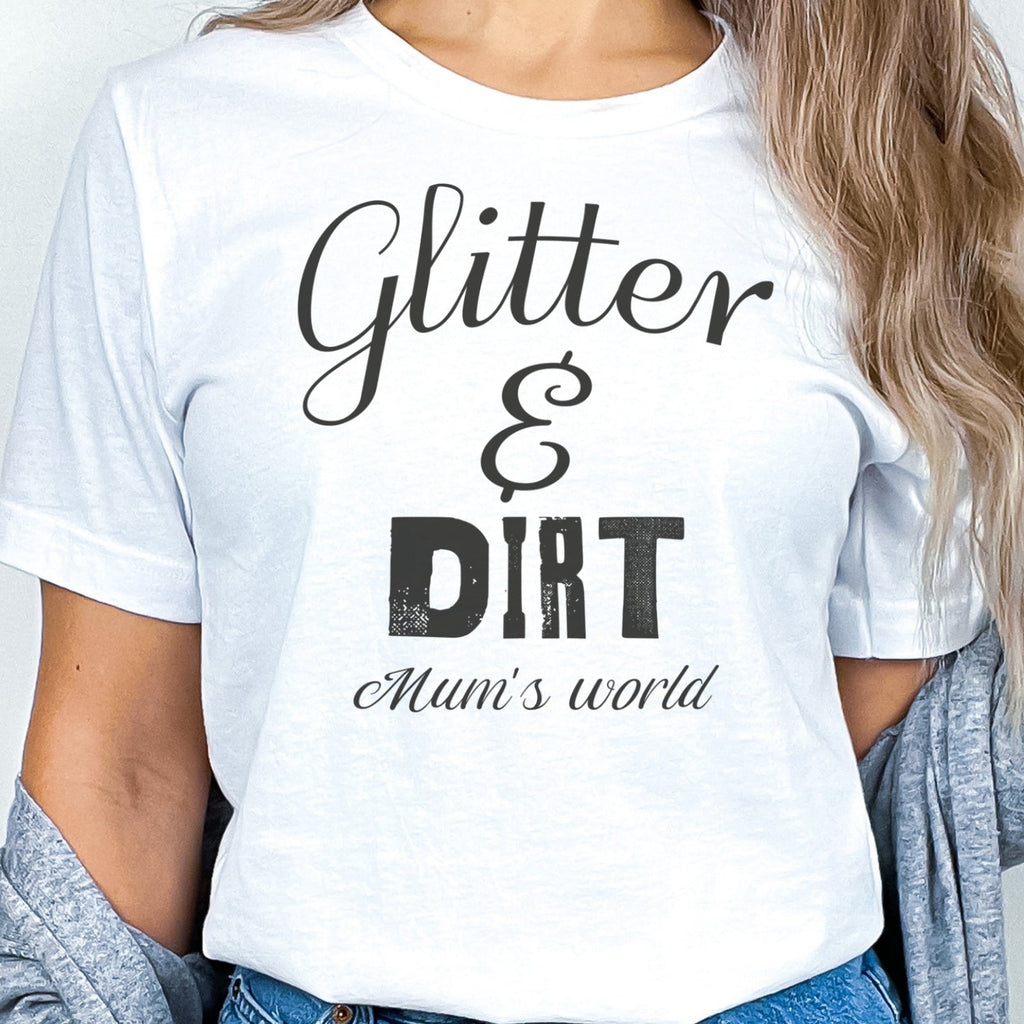 Glitter Dirt - Womens T-shirt - Mum T-Shirt