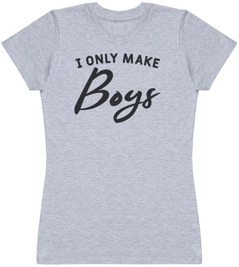Only Make Boys - Womens T-shirt - Mum T-Shirt