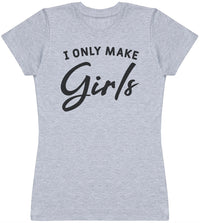 Only Make Girls - Womens T - Shirt (6572383567921)
