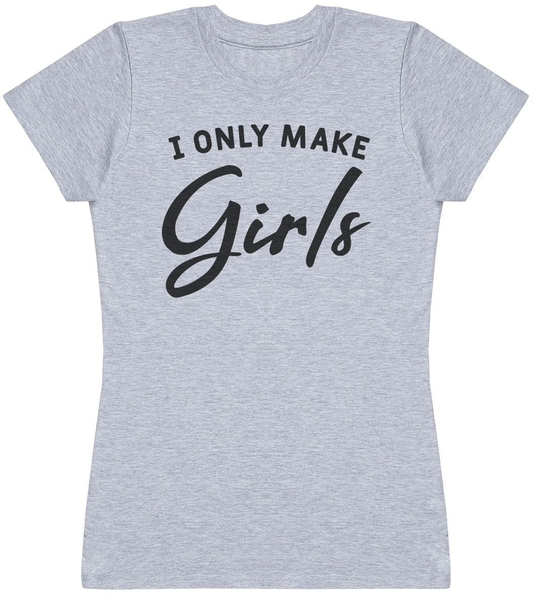 Only Make Girls - Womens T - Shirt (6572383567921)