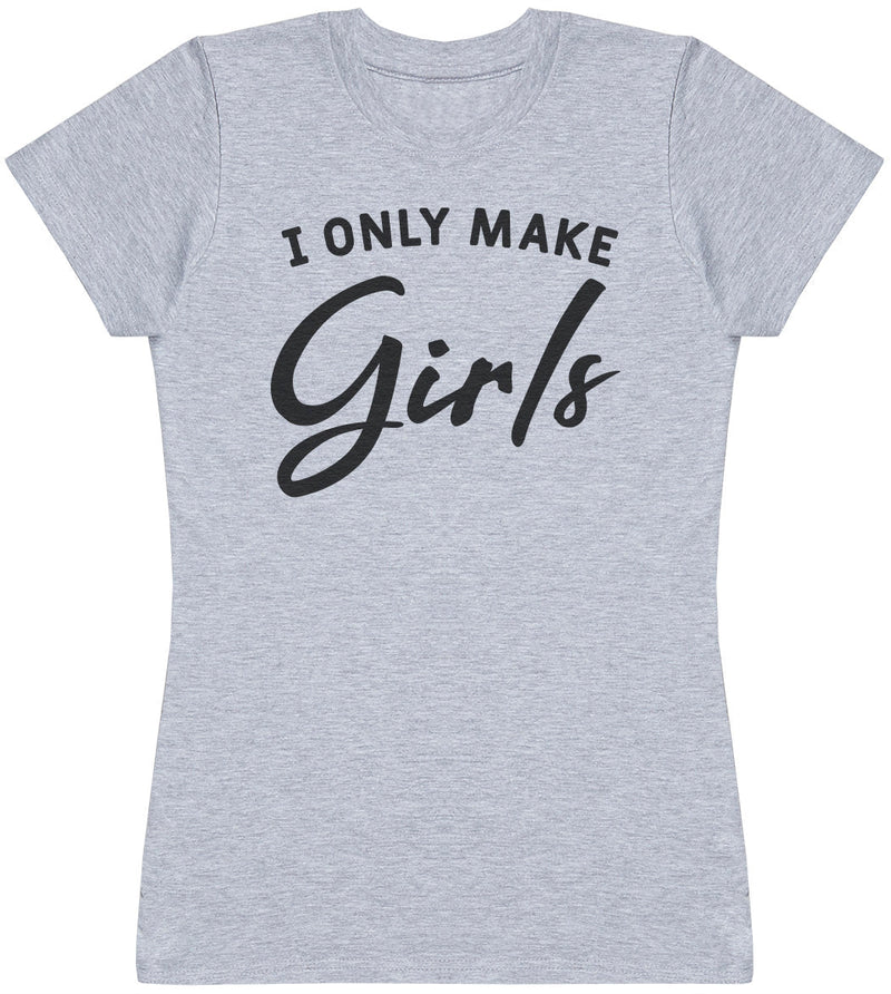 Only Make Girls - Womens T-shirt - Mum T-Shirt