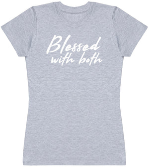 Blessed With Both - Womens T - Shirt (6572383698993)