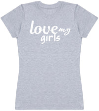 Love My Girls - Womens T - Shirt (6572384092209)