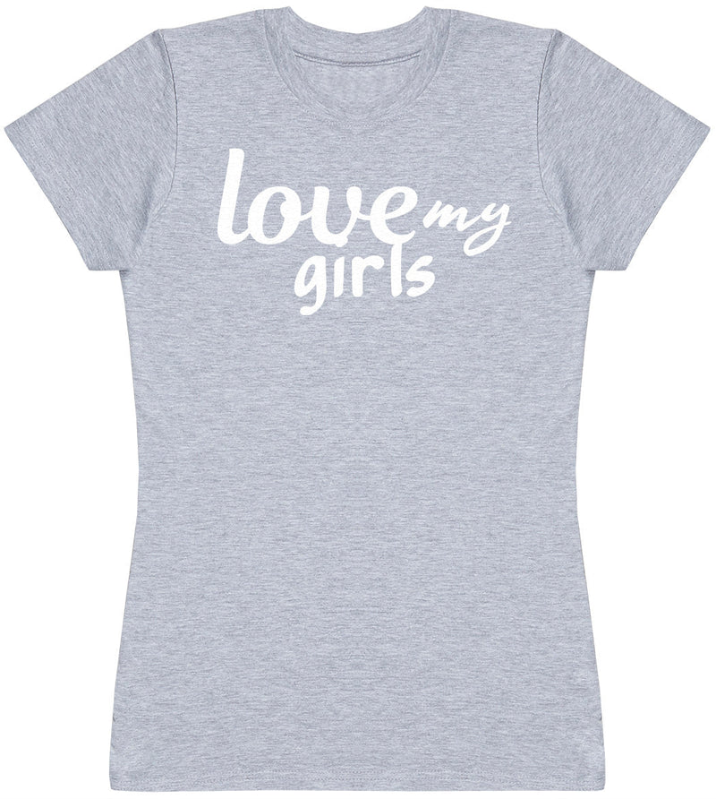 Love My Girls - Womens T - Shirt (6572384092209)