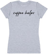 Coffee Helps - Womens T - Shirt (6572384288817)